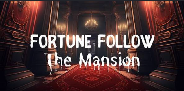 FORTUNE FOLLOW THE MANSION
